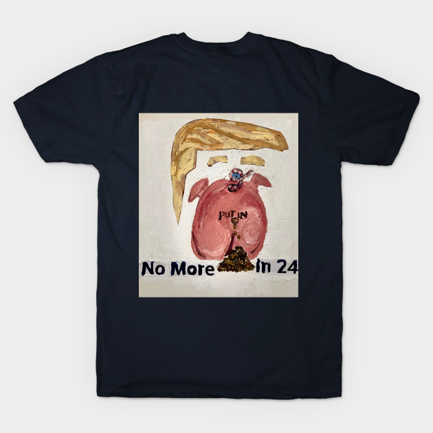 Stop the Squeal-front/ No More in 24-back tRump by piggy tRump